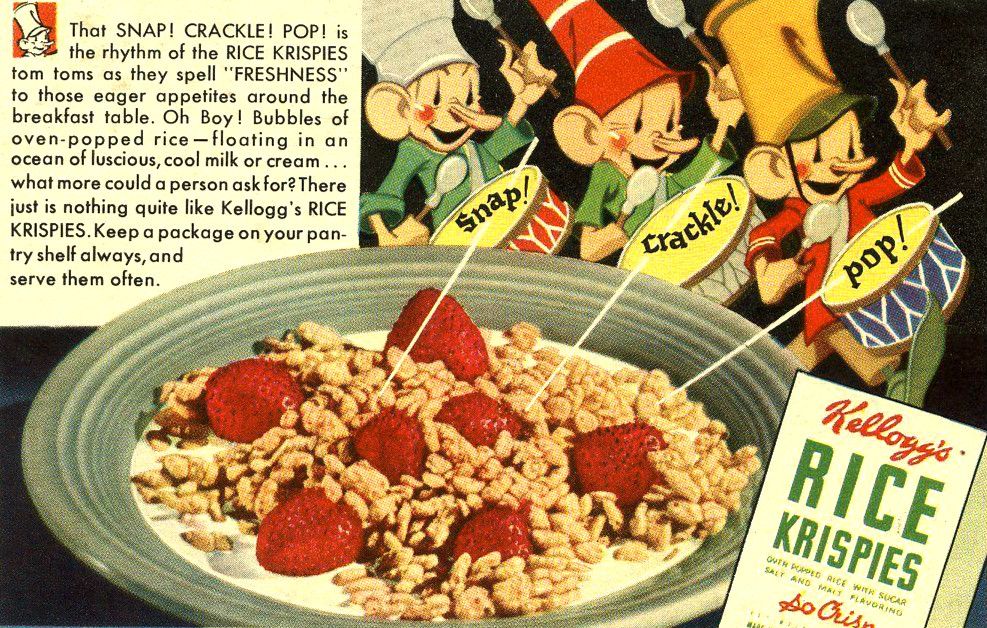 "Snap! Crackle! Pop!" - Rice Krispies