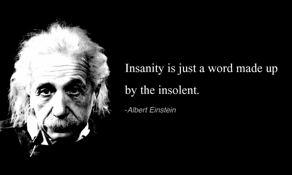 Einstein’s Definition of Insanity